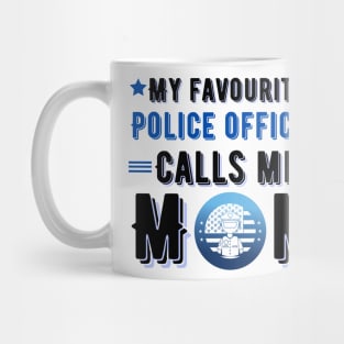 My favorite police officer calls me mom Mug